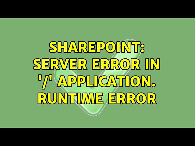 Sharepoint: Server Error in '/' Application. Runtime Error (6 Solutions!!)