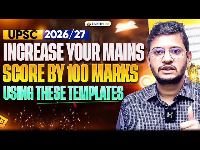 Increase Your UPSC Mains Score by 100+ Marks with Proven Answer Writing Templates | Sajal Sir