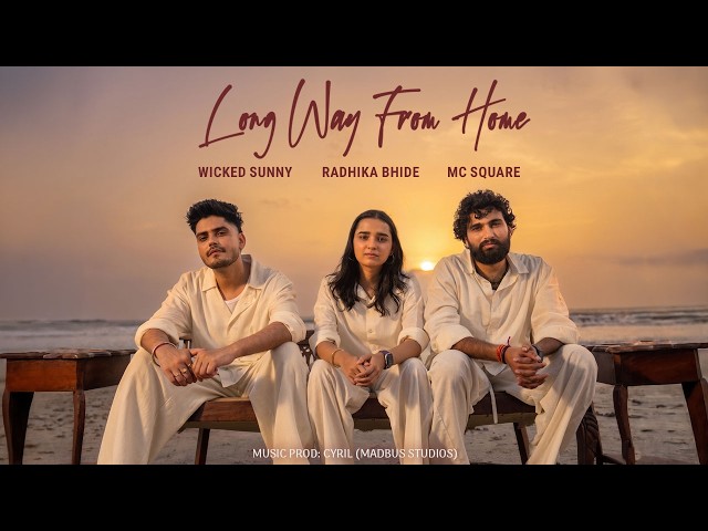 Long Way from Home (Official Video) | MC SQUARE | Radhika Bhide | Wicked Sunny | The Local Kid EP
