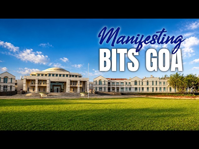 BITS Pilani Goa: Manifest your dream college admission