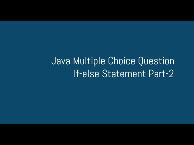 IF-ELSE Statements Multiple Choice Questions in Java For Fresher & Experience