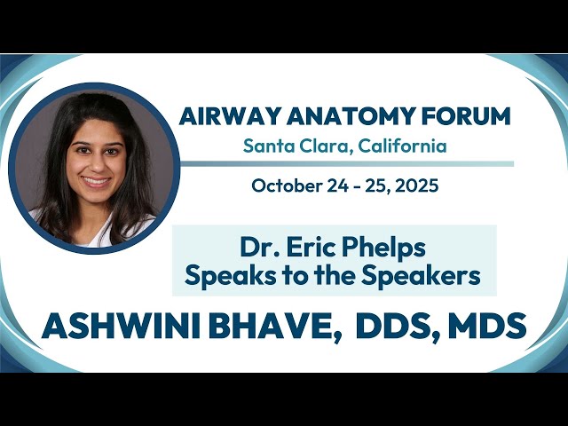 AACP 2025 Airway Forum - Dr. Eric Phelps Speaks to the Speakers - Dr. Ashwini Bhave