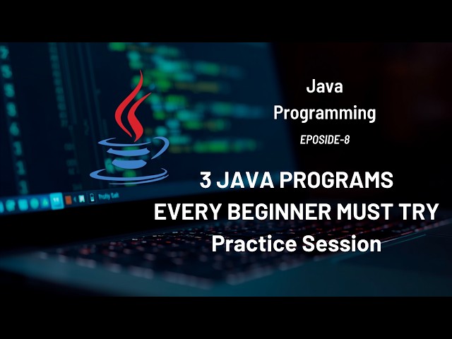 3 Java Programs Every Beginner Must Solve | #Eposide 8