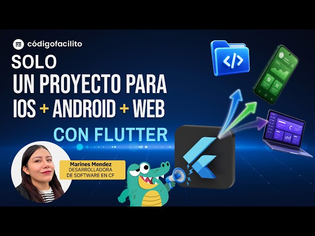 Apps en Android, iOS y Web con 1 solo Código en Flutter
