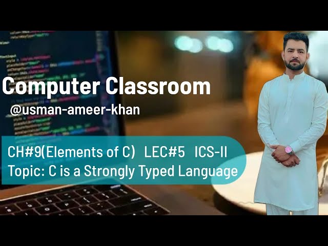 C Strongly type language | computer science | c language | ICS | part II 