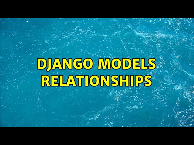 Django models relationships