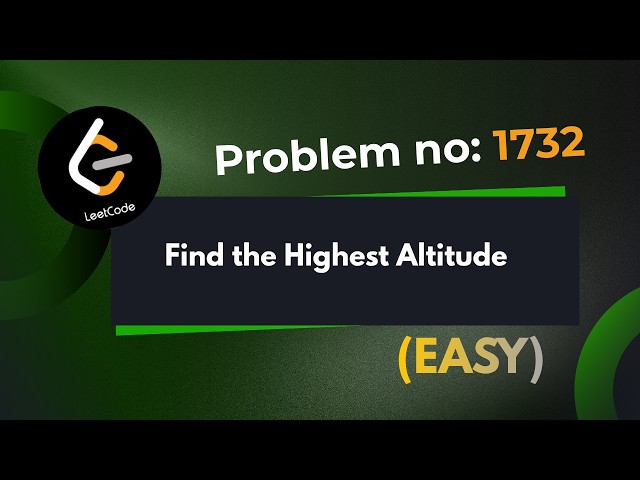 Find the Highest Altitude | Leetcode 1732 | Explanation With Code | java