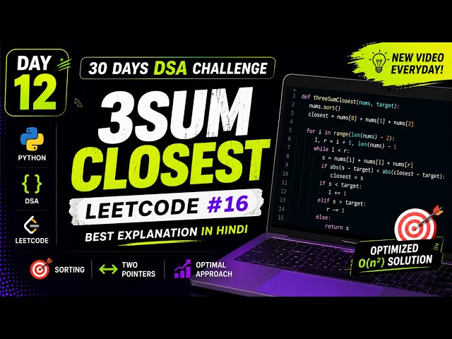 Day 12 | 3Sum Closest | LeetCode 16 | Python Solution | Two Pointers | Best Explanation in Hindi
