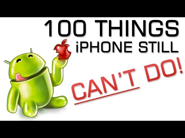 100 Things iPhone's Can't do Android Phones Can