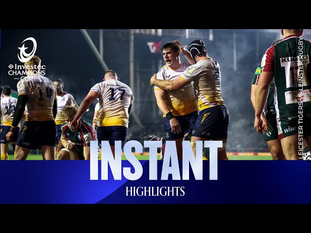 Leinster made to WORK | Leicester Tigers v Leinster Rugby| Investec Champions Cup Instant Highlights
