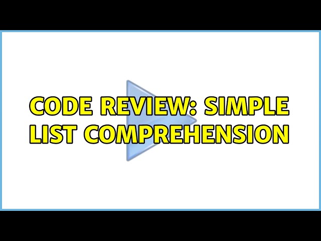 Code Review: Simple list comprehension (3 Solutions!!)