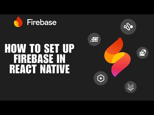 How To Set Up Firebase in React Native (Configuration Tutorial)