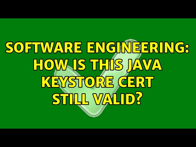 Software Engineering: How is this Java Keystore cert still valid?