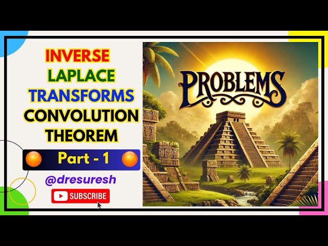 13.  Convolution Theorem Problems : Part 1 : 21MAB102T