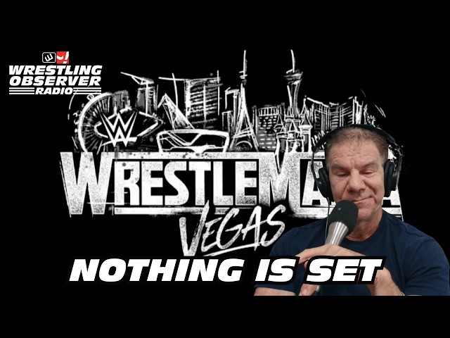 Plans for WrestleMania 42 have changed. WWE isn't happy | Wrestling Observer Radio