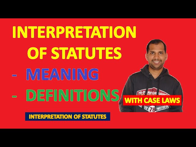 Interpretation of Statute | Meaning and Definitions | Case Laws