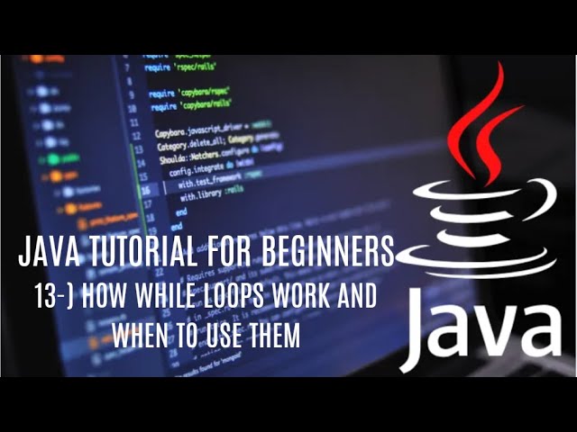 Java tutorial for beginners 13: How While Loops Work and When to Use Them