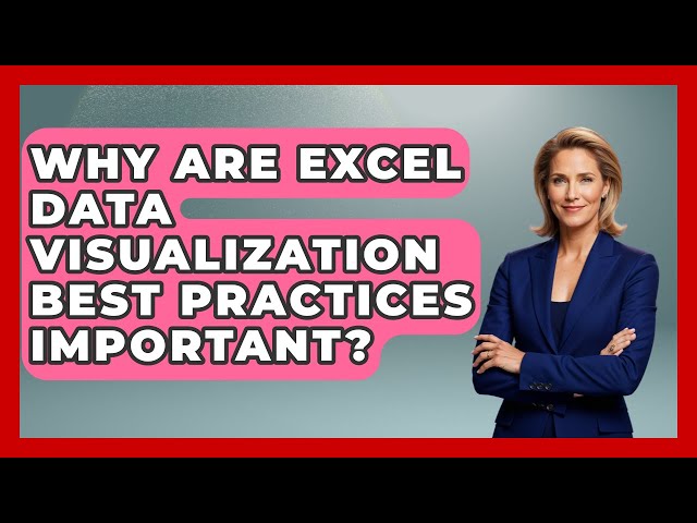 Why Are Excel Data Visualization Best Practices Important? - Docs and Sheets Pro
