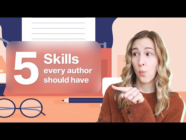 5 Highly Effective Skills Every Author Needs to Be Successful in 2024