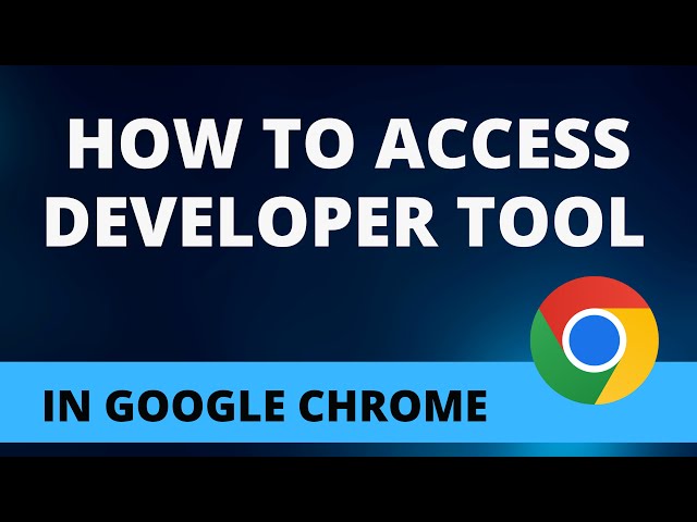 how to access developer tool in google chrome