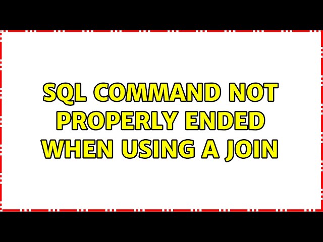 SQL command not properly ended when using a join