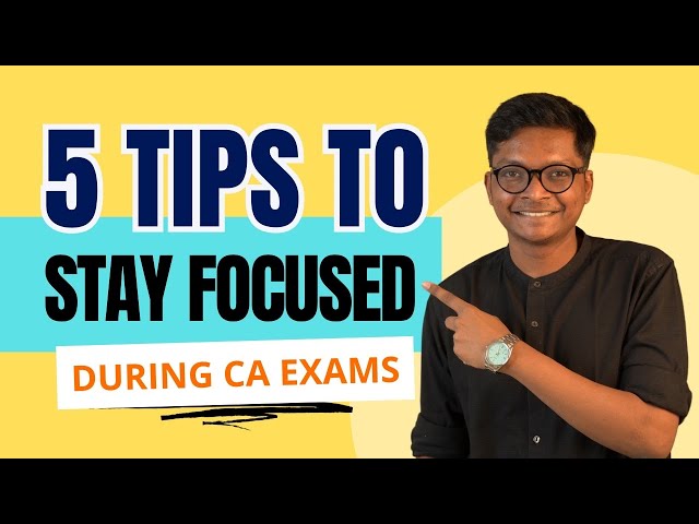 5 powerful study tips to stay focused during CA exams