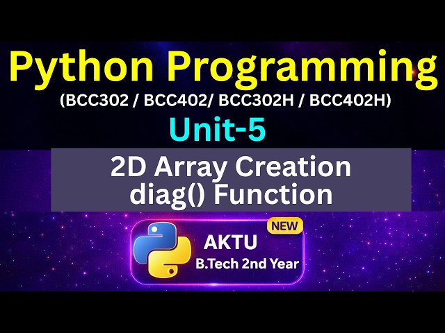 U5L9 NumPy 2D Array Creation | diag() Function | AKTU BTech 2nd Year | Unit-5 | BCC302 | BCC402