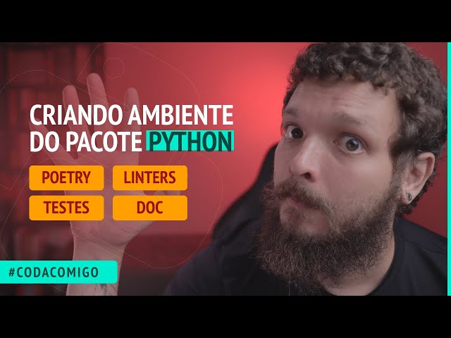 Criando nosso ambiente do pacote python com Poetry, linters, testes e documentação #CodaComigo