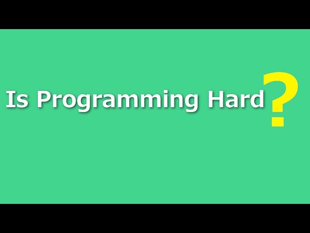 Is Programming Hard?