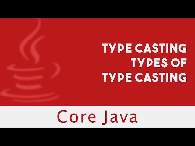 Core Java |  Type Casting | Types Of Type Casting |  Lecture 15