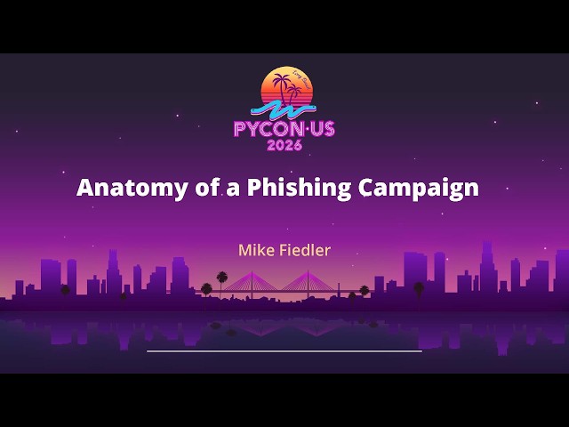 Anatomy of a Phishing Campaign - Mike Fiedler