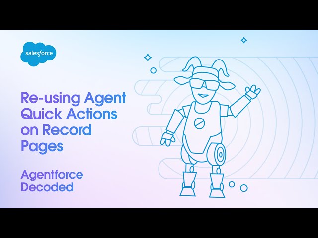 Agent Quick Actions | Agentforce Decoded