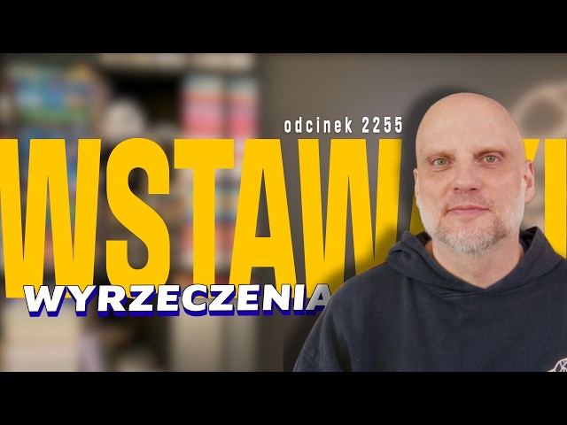 Wstawaki [#2255] Wyrzeczenia