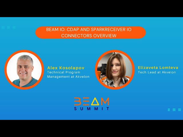 Beam Summit 2023 | Beam IO: CDAP and SparkReceiver IO Connectors Overview - Alex K., Elizaveta L.
