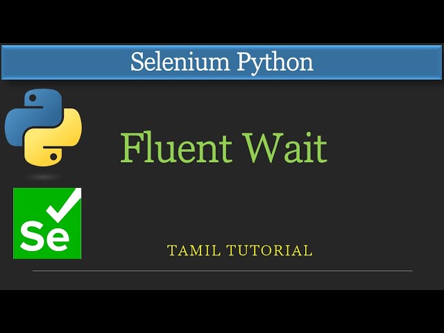How to Use Fluent Wait in Selenium Python | Selenium Python Tutorial Tamil