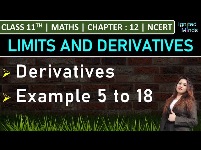 Class 11th Maths | Derivatives | Example 5 to 18 | Chapter 12: Limits & Derivatives | NCERT