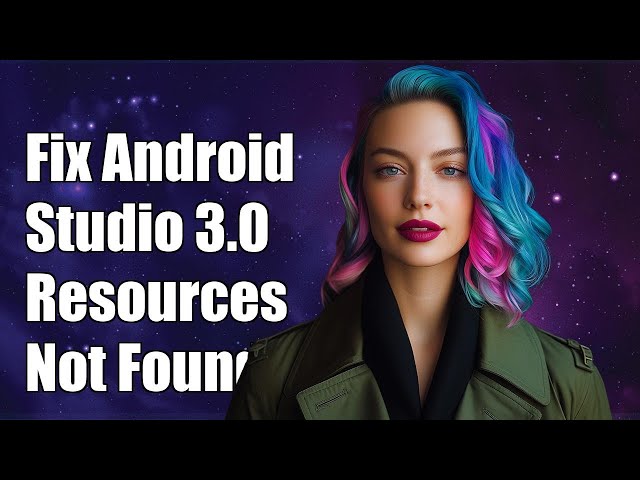 Fixing Android Studio 3.0 Resources$NotFoundException in Launching Activity