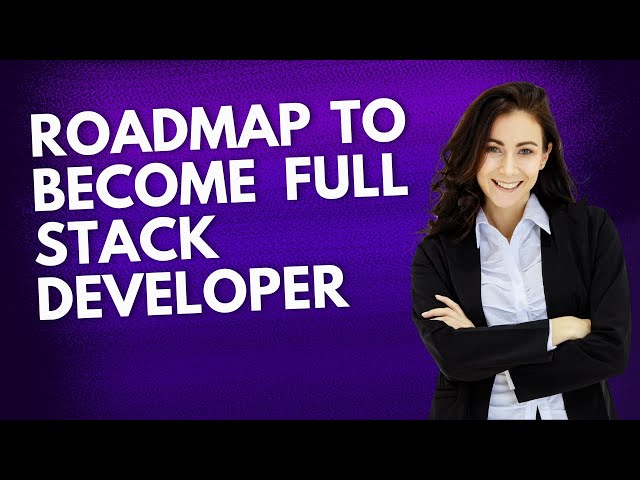 Full Stack Developer Roadmap 2024  How to Become a Full Stack Developer in 2024