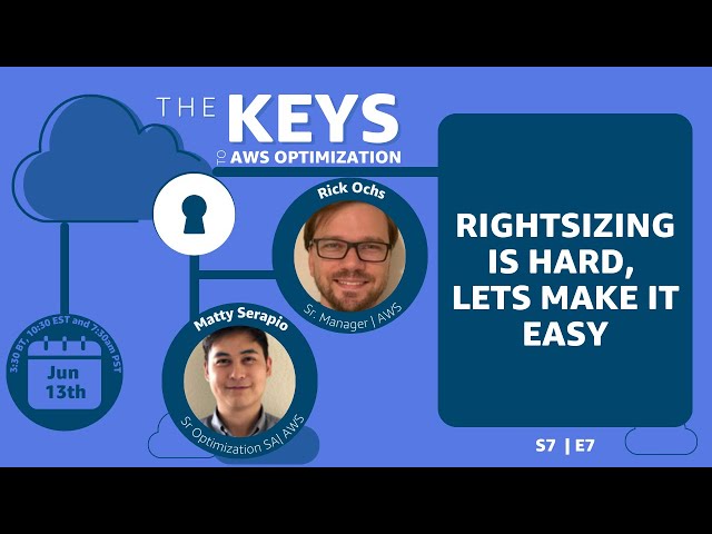 Rightsizing - lets make it easy | The Keys to AWS Optimization | S7 E7
