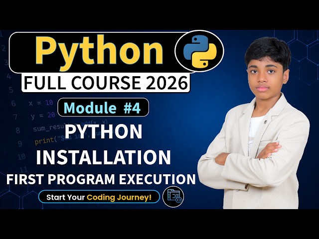 Module 4 : Python Installation and First Program Execution | Python Full Course 2026 Python Tutorial
