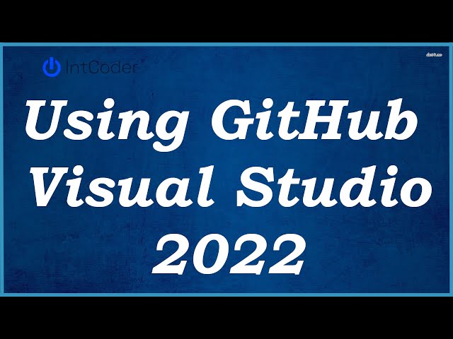 Using GitHub in Visual Studio 2022 - UPDATED