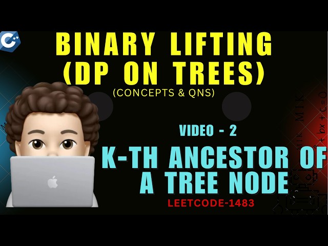 Kth Ancestor of a Tree Node | Leetcode 1483 | Binary Lifting | Concepts & Questions - 2 | MIK
