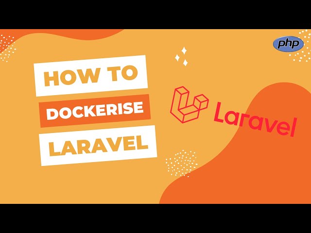 How to Dockerise a PHP Laravel Application in less than 4 minutes
