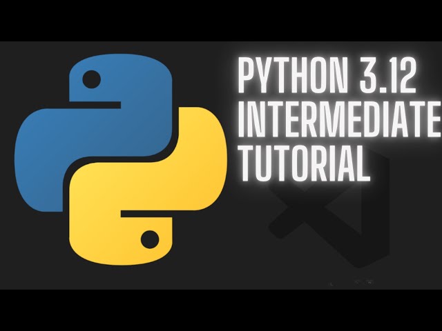 Python 3.12 Intermediate Tutorial - Full Course