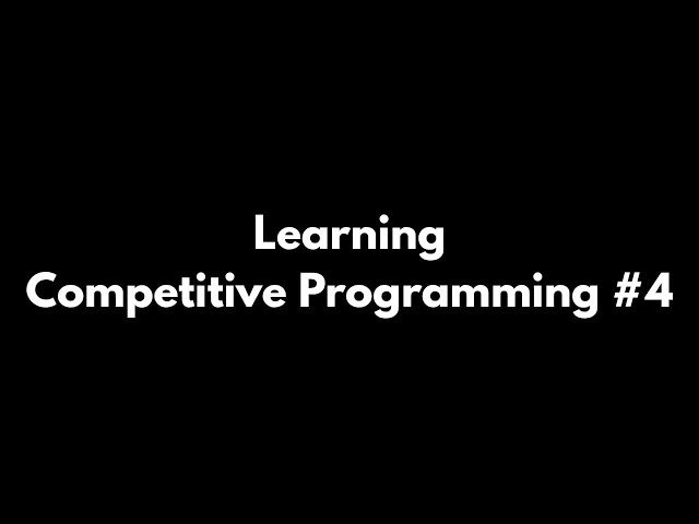 Learning Competitive Programming #4