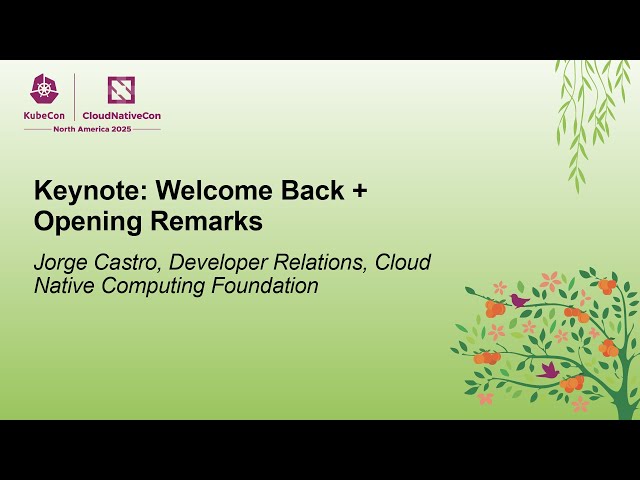 Keynote: Welcome Back + Opening Remarks - Jorge Castro, Developer Relations, CNCF