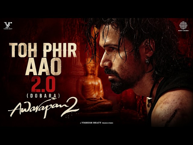 Toh Phir Aao 2.0 (Dobara) | Awarapan 2 | Emraan Hashmi | Musitafa Zahid | Arijit Singh