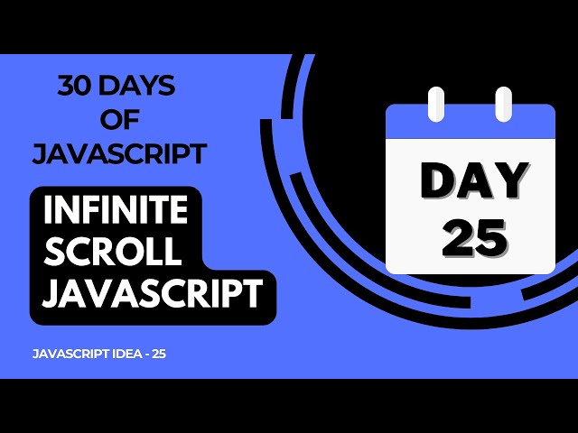 Day 25 -  Infinite Scroll Using JavaScript - 30 Days Of JavaScript