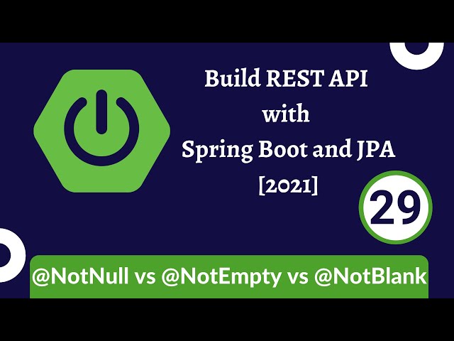 Build REST API with Spring Boot and JPA [2021] - 29 @NotNull vs @NotEmpty vs @NotBlank
