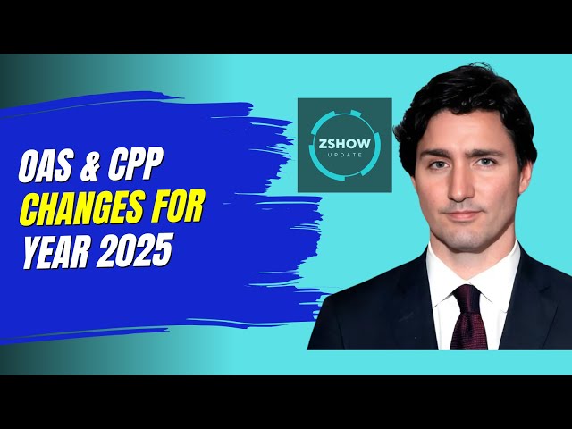 OAS & CPP Changes For Year 2025 – Know Changes In Dates, Age & Eligibility